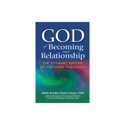 God of Becoming and Relationship - by Bradley Shavit Artson (Paperback)