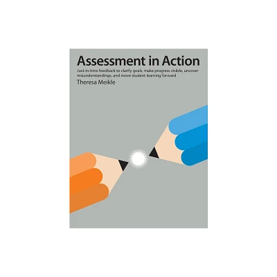 Assessment in Action - by Theresa Meikle (Paperback)