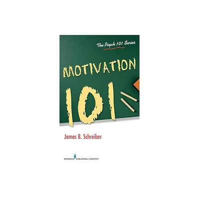 Motivation 101 - by James B Schreiber (Paperback)