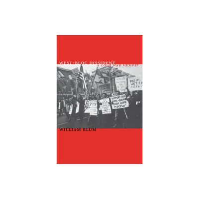 West-Bloc Dissident - by William Blum (Paperback)