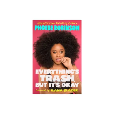 EverythingS Trash, But ItS Okay - By Phoebe Robinson ( Paperback )