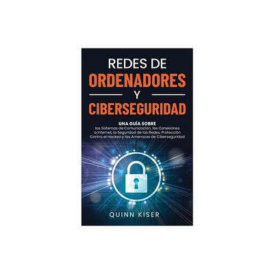 Redes de ordenadores y ciberseguridad - by Quinn Kiser (Hardcover)