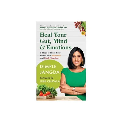 Heal Your Gut, Mind & Emotions - by Dimple Jangda (Paperback)