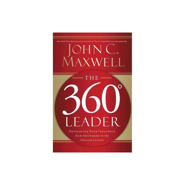 The 360 Degree Leader - by John C Maxwell (Paperback)