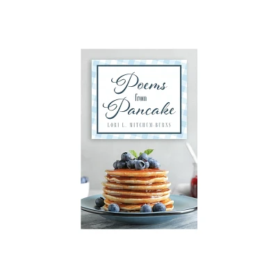 Poems from Pancake - by Lori L Mitchum-Burns (Paperback)