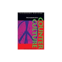 The Making of a Counter Culture - by Theodore Roszak (Paperback)