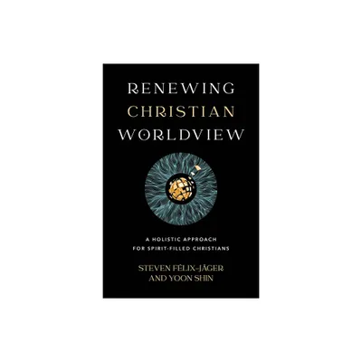 Renewing Christian Worldview - by Steven Flix-Jger & Yoon Shin (Paperback)