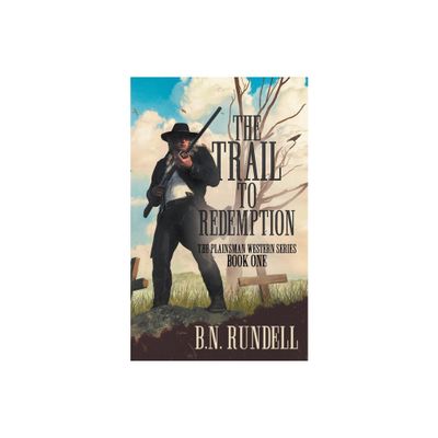 The Trail to Redemption - (Plainsman Western) by B N Rundell (Paperback)