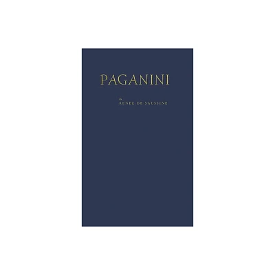 Paganini - by Renee de Saussine & Renee de Saussine (Hardcover)