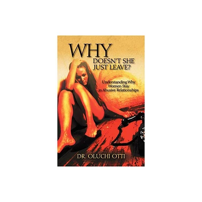 Why Doesnt She Just Leave? - by Oluchi Otti (Paperback)