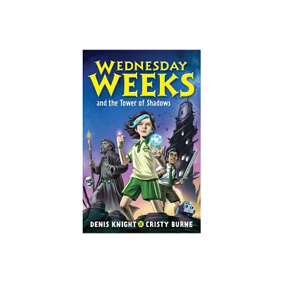 Wednesday Weeks and the Tower of Shadows - by Cristy Burne & Denis Knight (Paperback)