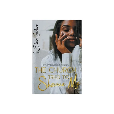 The Church Tried to Shame Me - by Elaine Jenkins (Paperback)