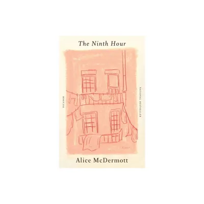 The Ninth Hour - by Alice McDermott (Paperback)