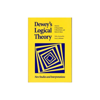 Deweys Logical Theory - (Vanderbilt Library of American Philosophy) by F Thomas Burke & D Micah Hester & Robert B Talisse (Paperback)