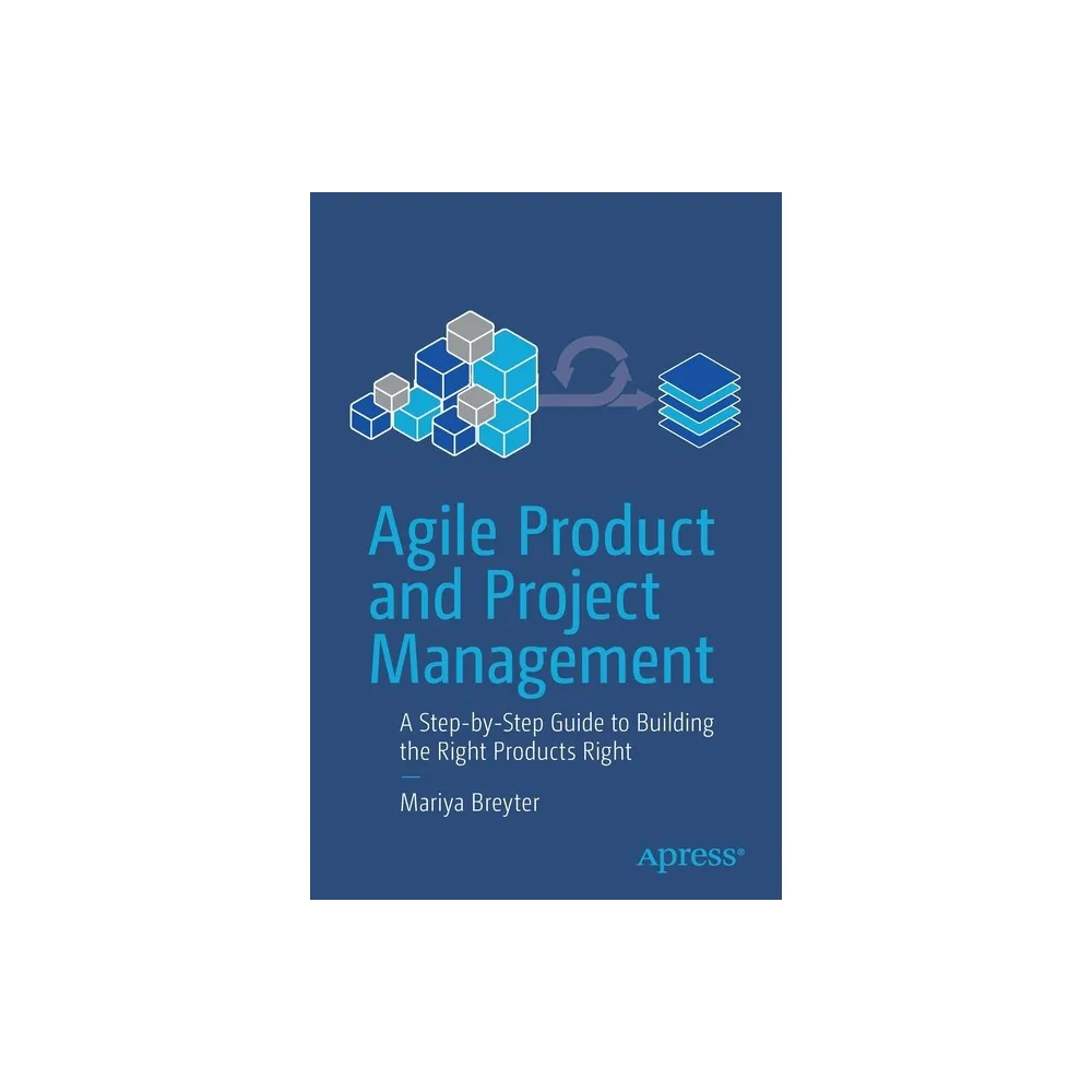 Agile Product and Project Management - by Mariya Breyter (Paperback)