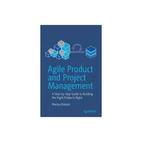 Agile Product and Project Management - by Mariya Breyter (Paperback)