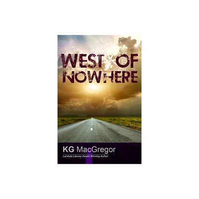 West of Nowhere - by Kg MacGregor (Paperback)