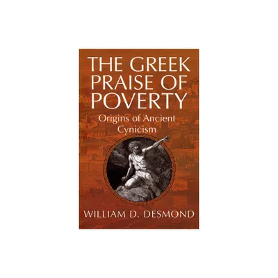 The Greek Praise of Poverty - Annotated by William Desmond (Paperback)