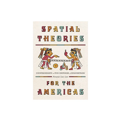 Spatial Theories for the Americas - (Culture Politics & the Built Environment) by Fernando Luiz Lara (Hardcover)