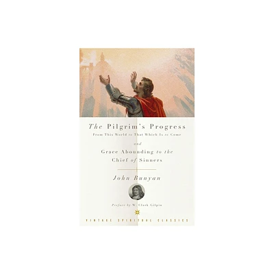 The Pilgrims Progress and Grace Abounding to the Chief of Sinners - by John Bunyan (Paperback)