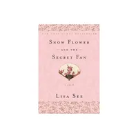 Snow Flower and the Secret Fan - by Lisa See (Paperback)