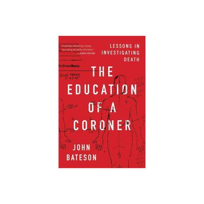 The Education of a Coroner - by John Bateson (Paperback)