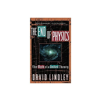 The End of Physics - by David Lindley (Paperback)