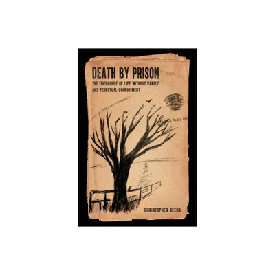 Death by Prison - by Christopher Seeds (Paperback)