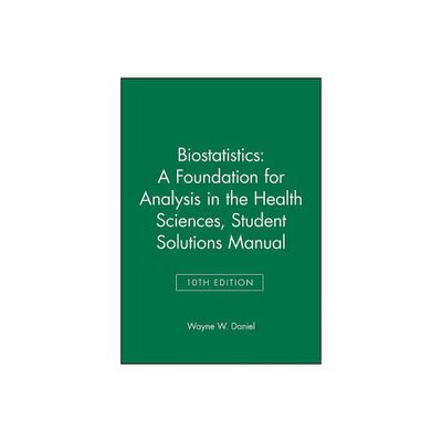 Biostatistics: A Foundation for Analysis in the Health Sciences, 10e Student Solutions Manual - (Wiley Probability and Statistics) 10th Edition