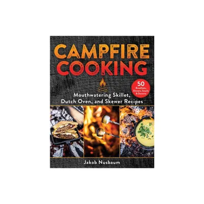 Campfire Cooking - by Jakob Nusbaum (Hardcover)