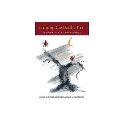 Pruning the Bodhi Tree - (Nanzan Library of Asian Religion and Culture) by Jamie Hubbard & Paul L Swanson (Paperback)