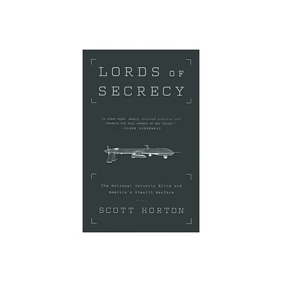 Lords of Secrecy - by Scott Horton (Paperback)