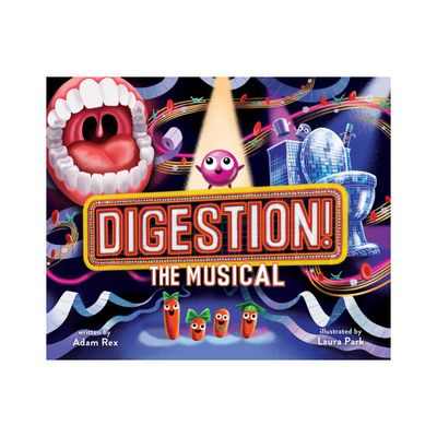 Digestion! the Musical - by Adam Rex (Hardcover)