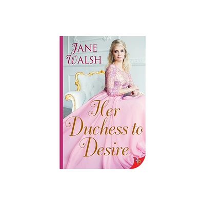 Her Duchess to Desire - by Jane Walsh (Paperback)