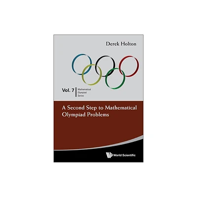 A Second Step to Mathematical Olympiad Problems - by Derek Allan Holton (Paperback)