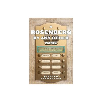 A Rosenberg by Any Other Name - (Goldstein-Goren American Jewish History) by Kirsten Fermaglich (Hardcover)