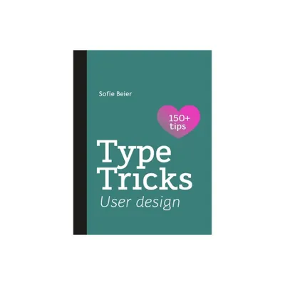 Type Tricks: User Design - by Sofie Beier (Paperback)