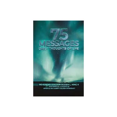 75 Messages - by Ogden King (Paperback)