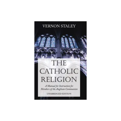 The Catholic Religion, Unabridged Edition - by Vernon Staley (Paperback)