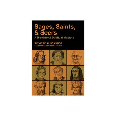 Sages, Saints, & Seers - by Richard H Schmidt (Paperback)