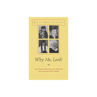 Why Me, Lord? - (Women and Gender in Religion) by Betty Bone Schiess (Hardcover)