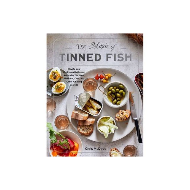 The Magic of Tinned Fish - by Chris McDade (Hardcover)