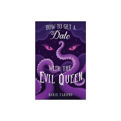 How to Get a Date with the Evil Queen - by Marie Cardno (Paperback)