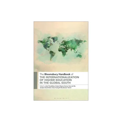 The Bloomsbury Handbook of the Internationalization of Higher Education in the Global South - (Bloomsbury Handbooks) (Paperback)