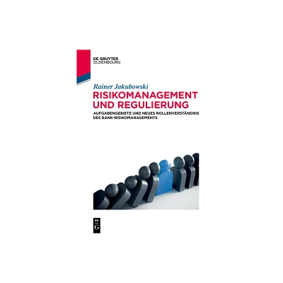 Risikomanagement Und Regulierung - (De Gruyter Studium) by Rainer Jakubowski (Paperback)