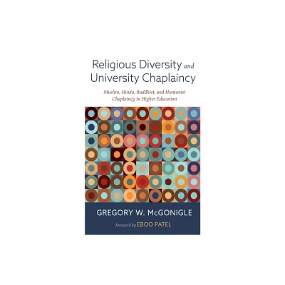 Religious Diversity and University Chaplaincy - by Gregory W McGonigle (Paperback)