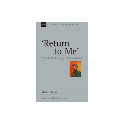 Return To Me - (New Studies in Biblical Theology) by Mark J Boda (Paperback)