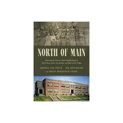 North of Main - (Hub City Writers Project) by Brenda Lee Pryce & Jim Neighbors & Betsy Wakefield Teter (Hardcover)