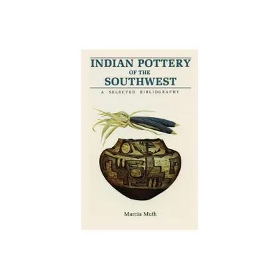 Indian Pottery of the Southwest - by Marcia Muth (Paperback)