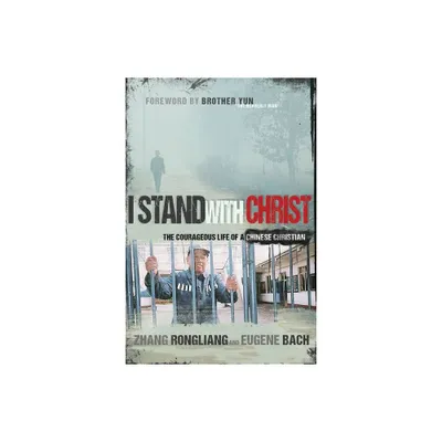 I Stand with Christ - by Zhang Rongliang & Eugene Bach (Paperback)